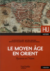 Hu histoire - le moyen age en orient - byzance et l'islam