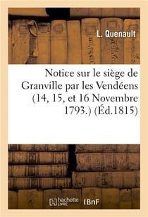 Notice sur le siege de granville par les vendeens (14, 15, et 16 novembre 1793.)