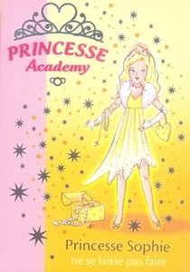 Princesse Academy 05 - Princesse Sophie ne se laisse pas faire