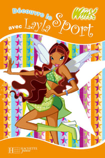 Winx club - découvre le sport avec layla