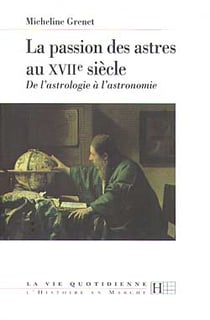 La passion des astres au XVIIe siècle : De l'astrologie à l'astronomie