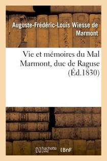 Vie et memoires du mal marmont, duc de raguse