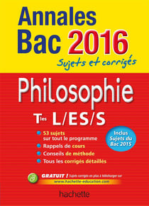 Annales bac - sujets et corrigés - philo - terminale l/es/s (édition 2016)