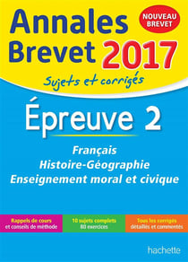 Annales brevet - 2017 - français, histoire et géographie, enseignement moral et civique - 3ème