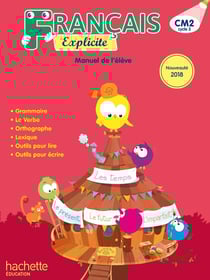 Français Explicite CM2 - Livre de l'élève - Ed. 2018