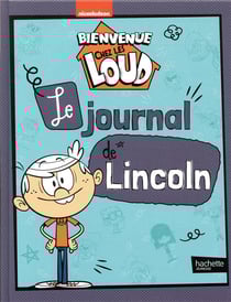Bienvenue chez les Loud - Journal de Lincoln