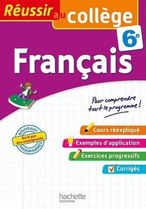 Réussir au collège : français - 6e