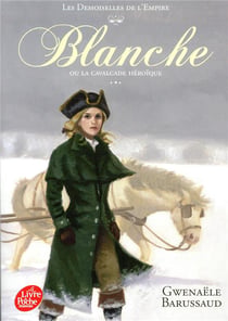 Les demoiselles de l'empire Tome 2 - Blanche ou la cavalcade héroïque