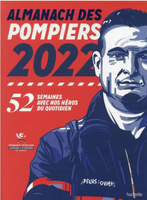 Almanach des pompiers : 52 semaines avec nos héros du quotidien (édition 2022)