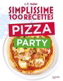 Simplissime 100 recettes : Pizza party