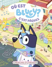 Où est Bluey ? C'est Pâques - Cherche et trouve