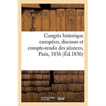 Congrès historique européen, discours et compte-rendu des séances, Paris, 1836
