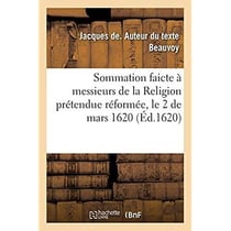 Sommation faicte à messieurs de la Religion prétendue réformée, le 2 de mars 1620