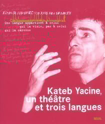 Kateb yacine, un theatre et trois langues
