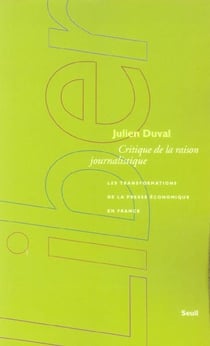 Critique de la raison journalistique - les transformations de la presse économique en France