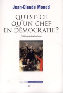 Qu'est ce qu'un chef en démocratie ? politiques du charisme
