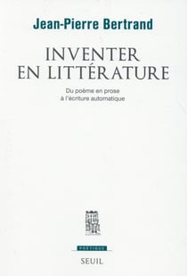 Revue poétique : inventer en littérature - du poème en prose à l'écriture automatique