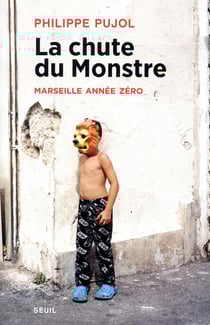 La chute du monstre - Marseille année zéro