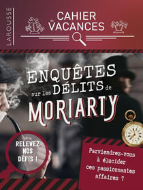 Cahier de vacances - enquêtes sur les crimes de Moriarty