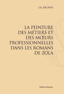 La peinture des métiers et des moeurs professionnelles dans les romans de zola