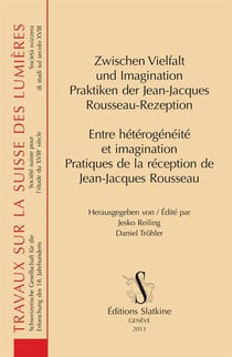 Entre hétérogénéité et imagination, pratiques de la réception de jean-jacques rousseau