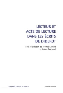 Lecteur et acte de lecture dans les écrits de Diderot : sous la direction de Thomas Klinkert et Adrien Paschoud