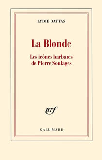 La blonde - les icônes barbares de Pierre Soulages