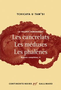 Oeuvres complètes Tome 2 - la trilogie romanesque : les cancrelats, les méduses, les phalènes