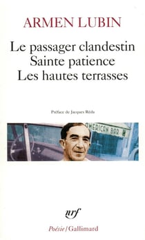 Le Passager clandestin - Sainte patience - Les Hautes terrasses et autres poèmes