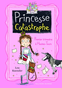 Princesse catastrophe Tome 1 : premier trimestre à Hautes-Tours