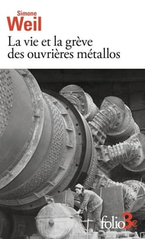 La vie et la grève des ouvrières métallos : suivi d'Expérience de la vie d'usine