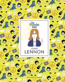 Les grandes vies : John Lennon