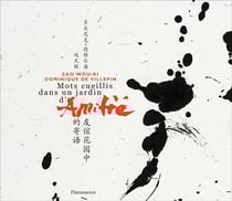 Zao Wou-Ki : mots cueillis dans un jardin d'amitié