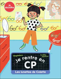 Je rentre en CP Tome 16 : les lunettes de Colette