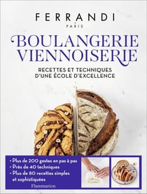 Boulangerie - Viennoiserie : Recettes et techniques d'une école d'excellence