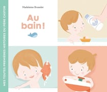 Mes toutes premières histoires du Père Castor - Au bain !
