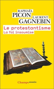 Le protestantisme : La foi insoumise