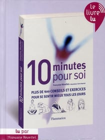 Dix minutes pour soi - plus de 400 conseils et exercices pour se sentir mieux tous les jours