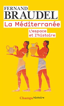 La Méditerranée - l'espace et l'histoire