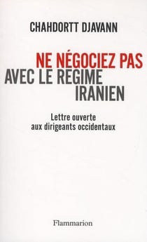 Ne négociez pas avec le régime iranien - lettre ouverte aux dirigeants occidentaux