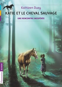 Katie et le cheval sauvage t.1 - une rencontre inespérée