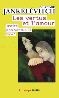 Traité des vertus Tome 2 - les vertus et l'amour Tome 1