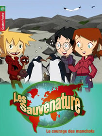 Les Sauvenature Tome 10 : le courage des manchots