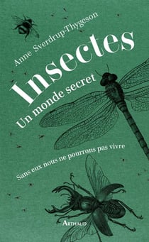 Insectes : un monde secret - sans eux nous ne pourrions pas vivre