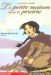 Petite maison dans la prairie t.3 sur les rives du lac (la) - vol03 - - roman, junior des 9/10ans