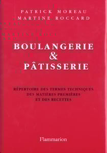 Boulangerie et patisserie - repertoire des termes techniques des matieres premieres et des recettes