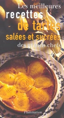 Les meilleures recettes de tartes salees et sucrees des grands chefs