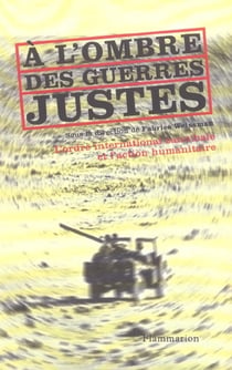 À l'ombre des guerres justes : L'ordre international cannibale et l'action humanitaire