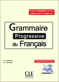 Grammaire progressive du français - niveau grand débutant