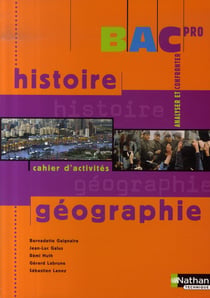Histoire géographie - cahier d'activités - bac pro - élève (édition 2007)